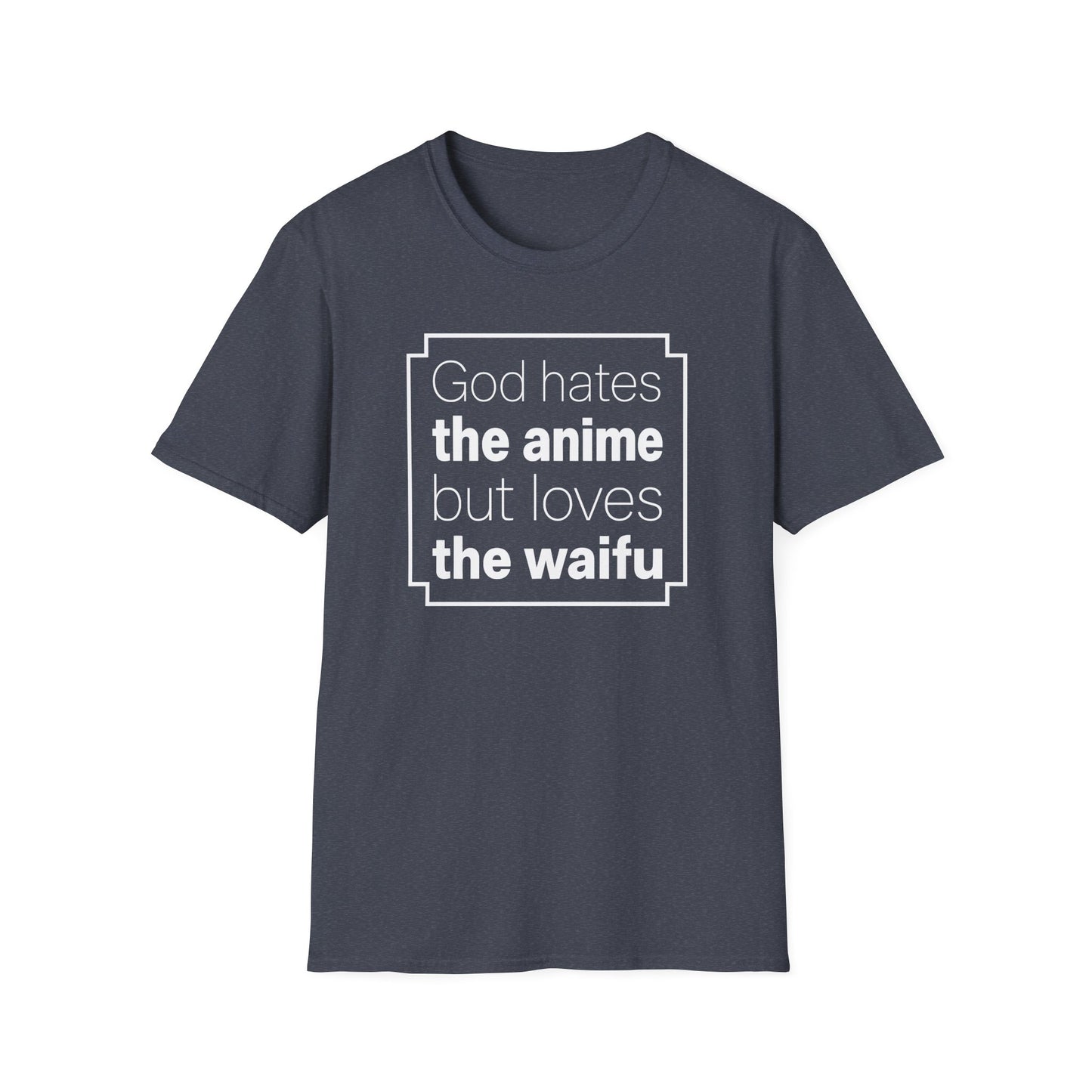 God Anime Waifu - Funny T-Shirt