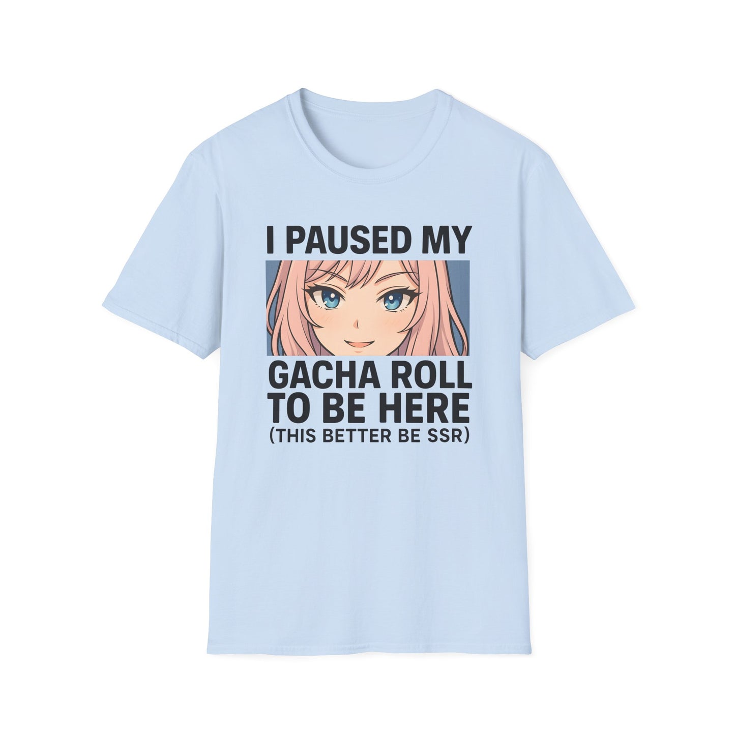 I Paused My Gacha Roll To Be Here Design Anime T-Shirt