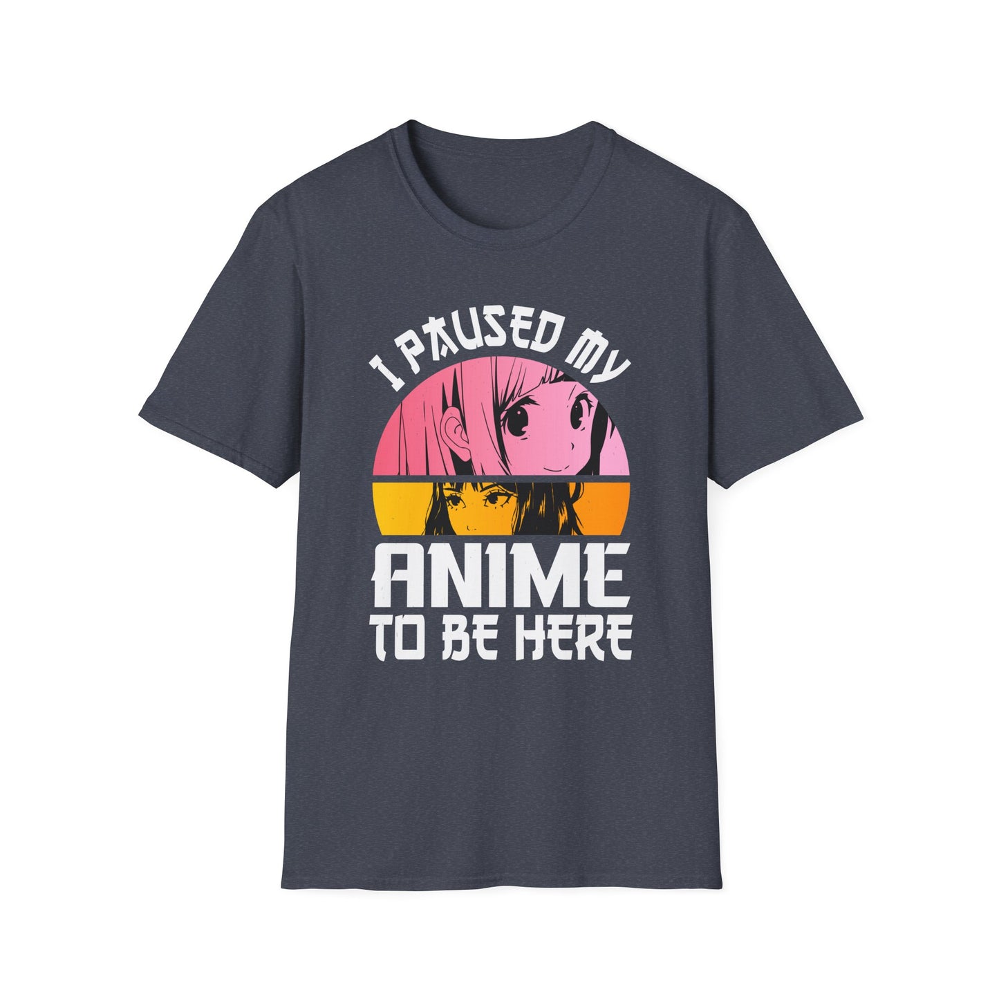 I Paused My Anime To Be Here Funny Japanese Otaku T-Shirt