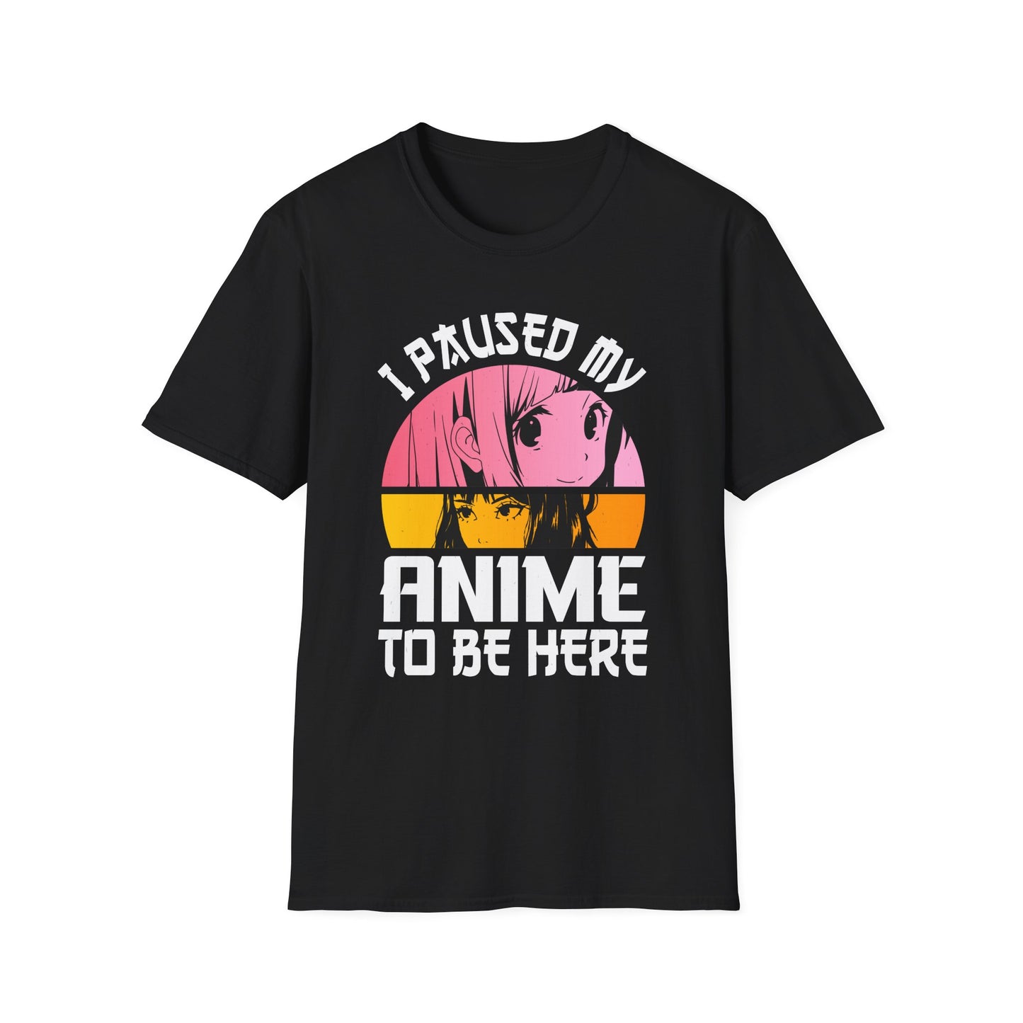 I Paused My Anime To Be Here Funny Japanese Otaku T-Shirt
