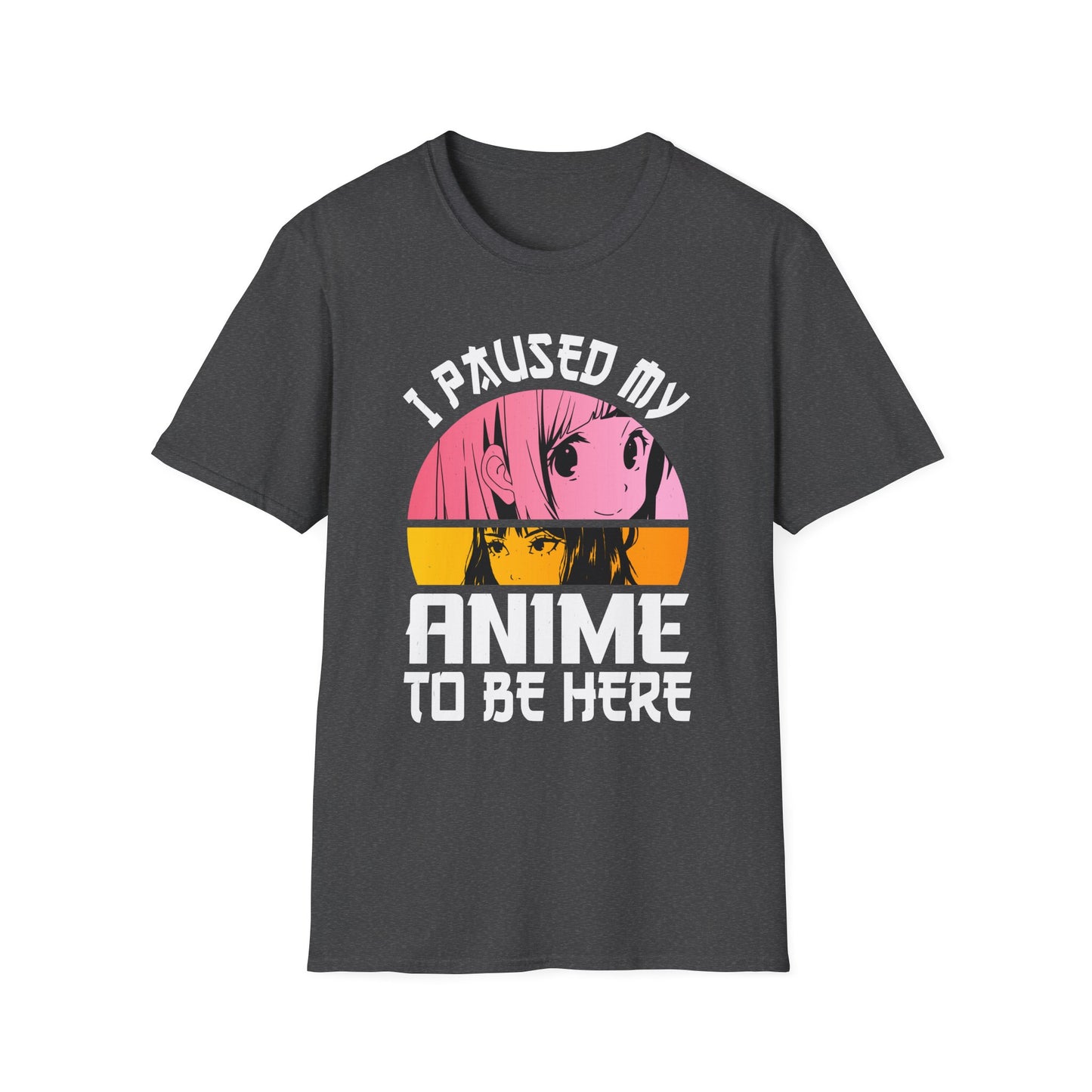 I Paused My Anime To Be Here Funny Japanese Otaku T-Shirt