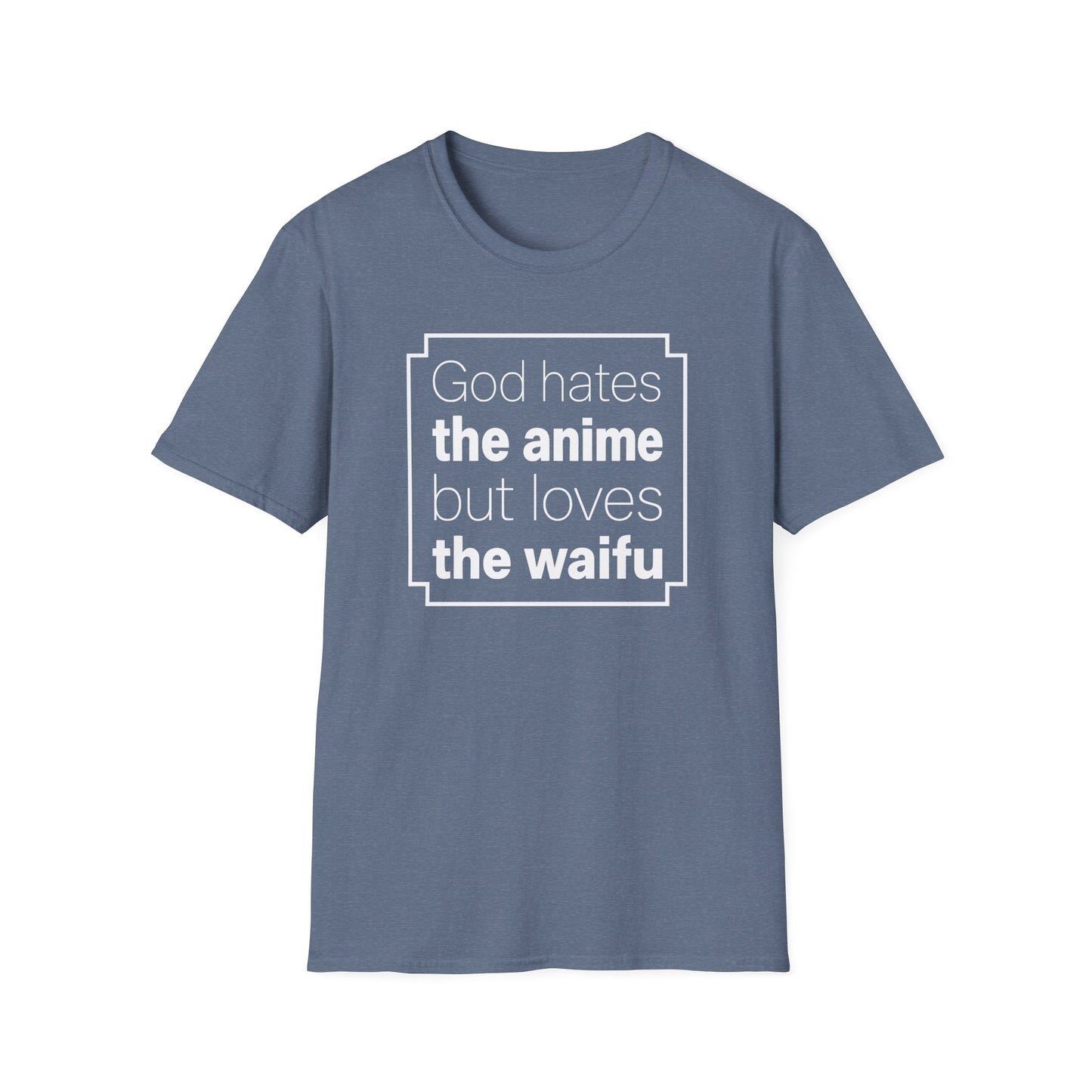God Anime Waifu - Funny T-Shirt