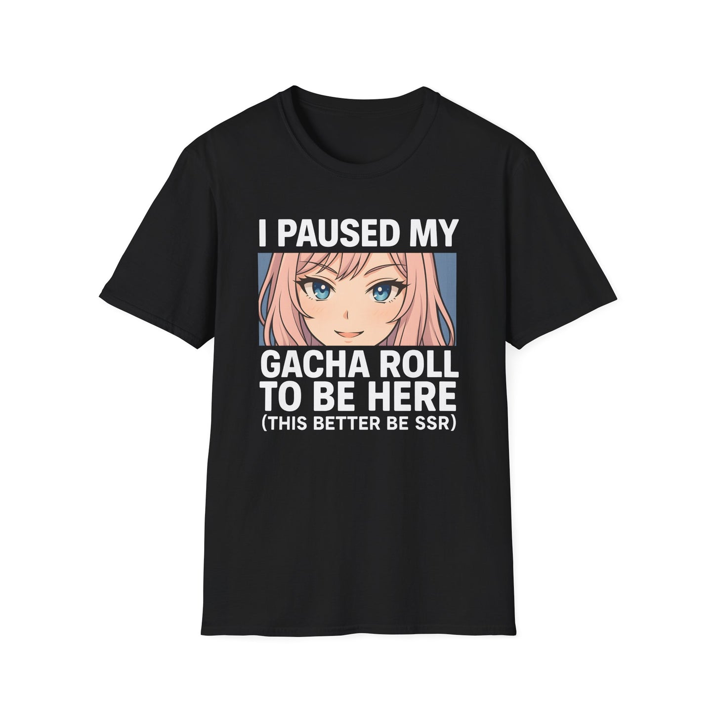 I Paused My Gacha Roll To Be Here Design Anime T-Shirt