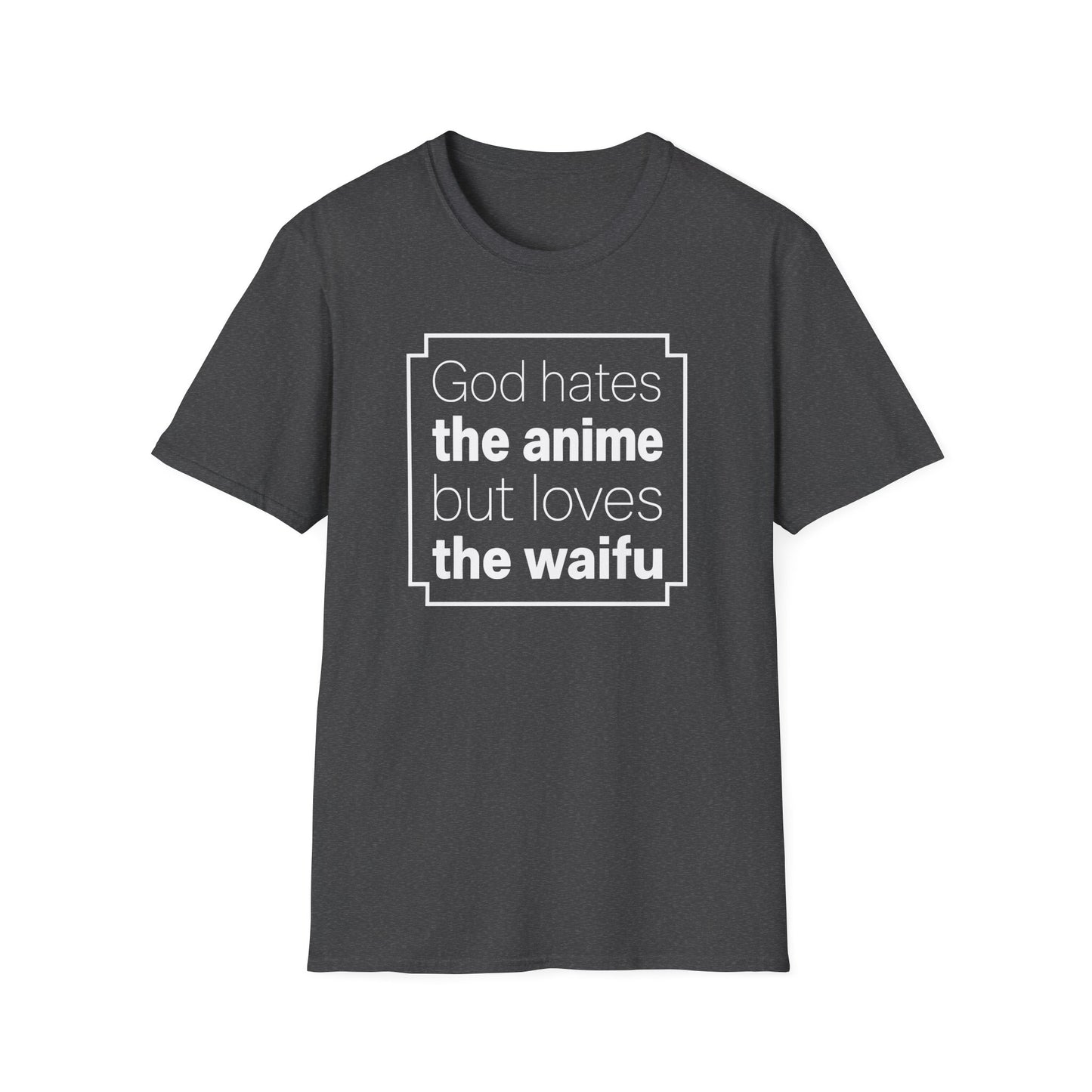 God Anime Waifu - Funny T-Shirt