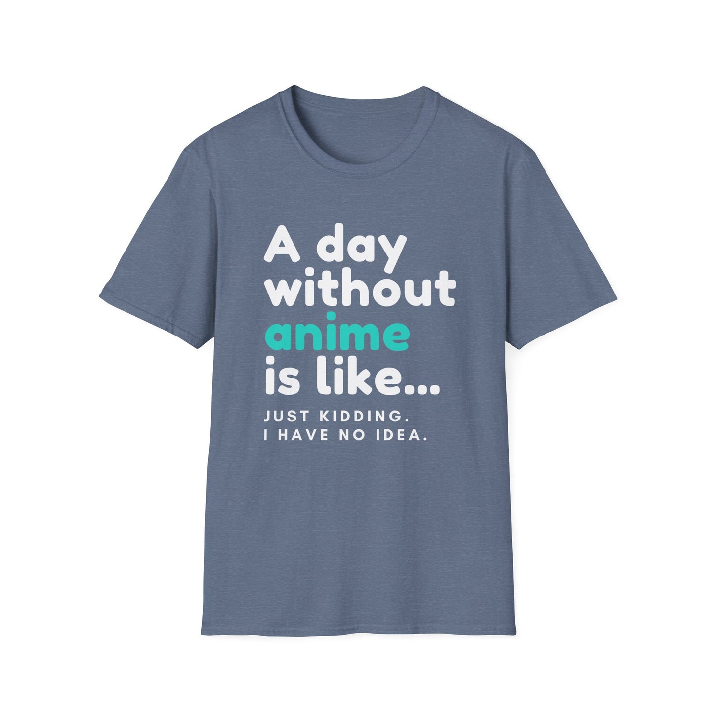 Anime Fanatic's Funny Just Kidding Statement T-Shirt