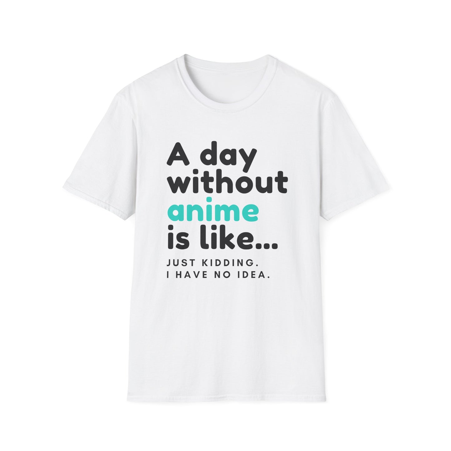 Anime Fanatic's Funny Just Kidding Statement T-Shirt