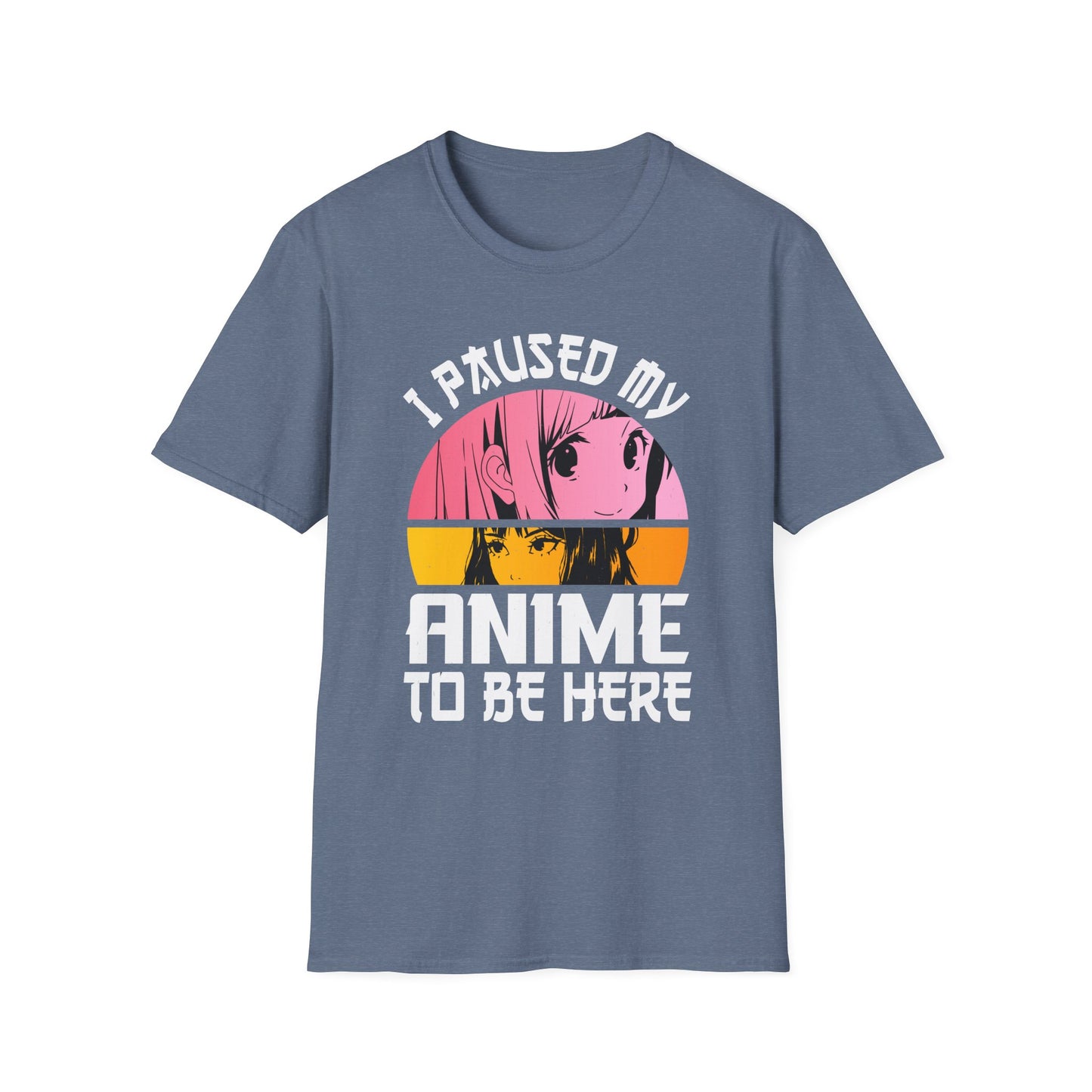 I Paused My Anime To Be Here Funny Japanese Otaku T-Shirt