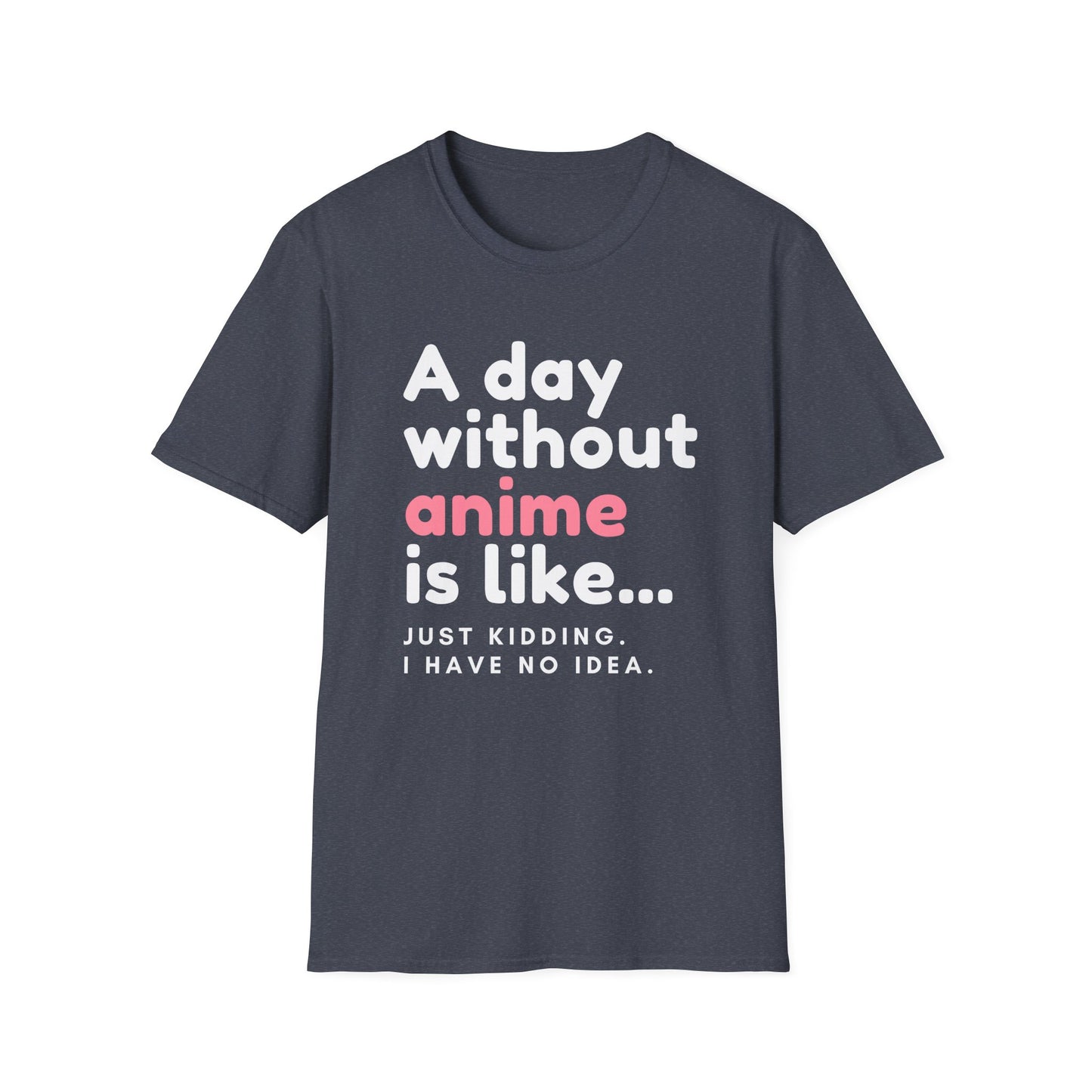 Anime Fanatic's Funny Just Kidding Statement T-Shirt