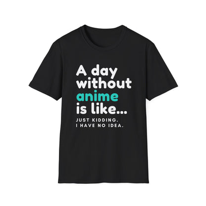 Anime Fanatic's Funny Just Kidding Statement T-Shirt