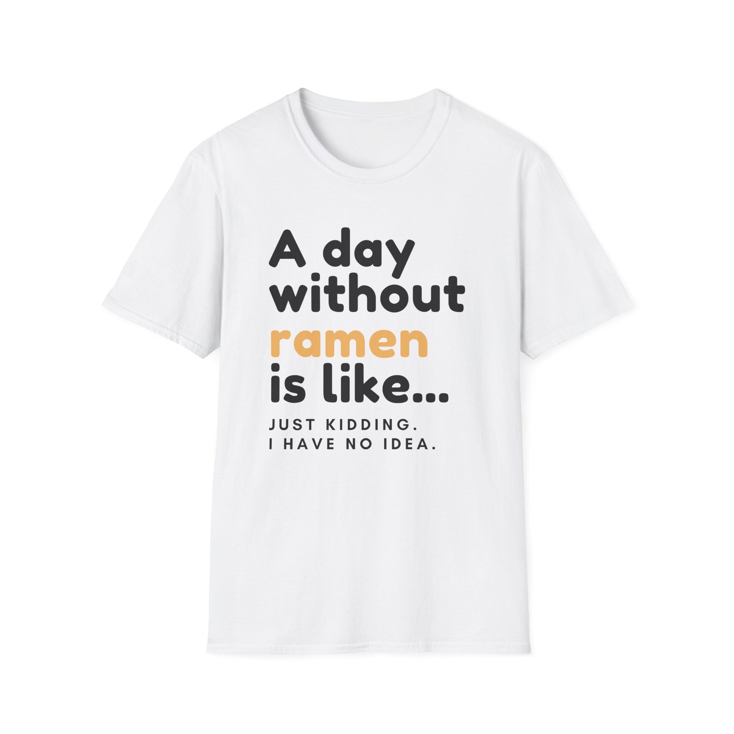 Funny Ramen Lover Graphic A Day Without Ramen Quote T-Shirt