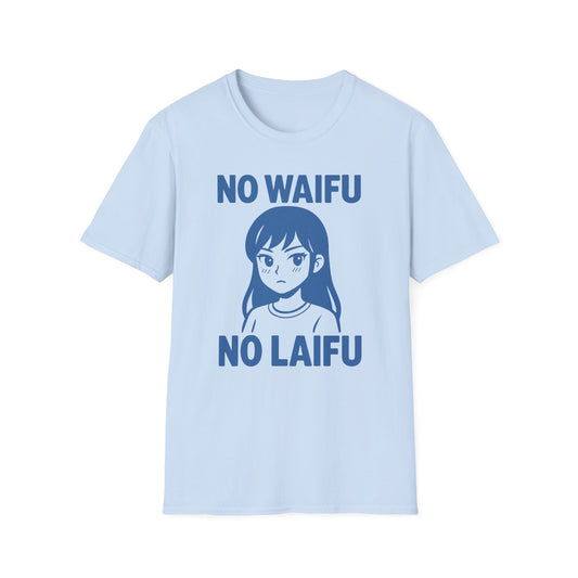 NO WAIFU NO LAIFU Anime Manga Japan Fan Otaku T-Shirt