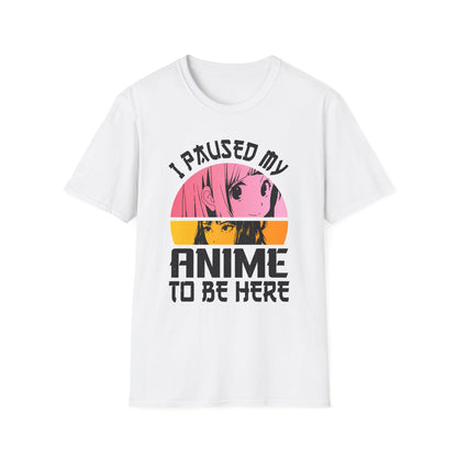 I Paused My Anime To Be Here Funny Japanese Otaku T-Shirt