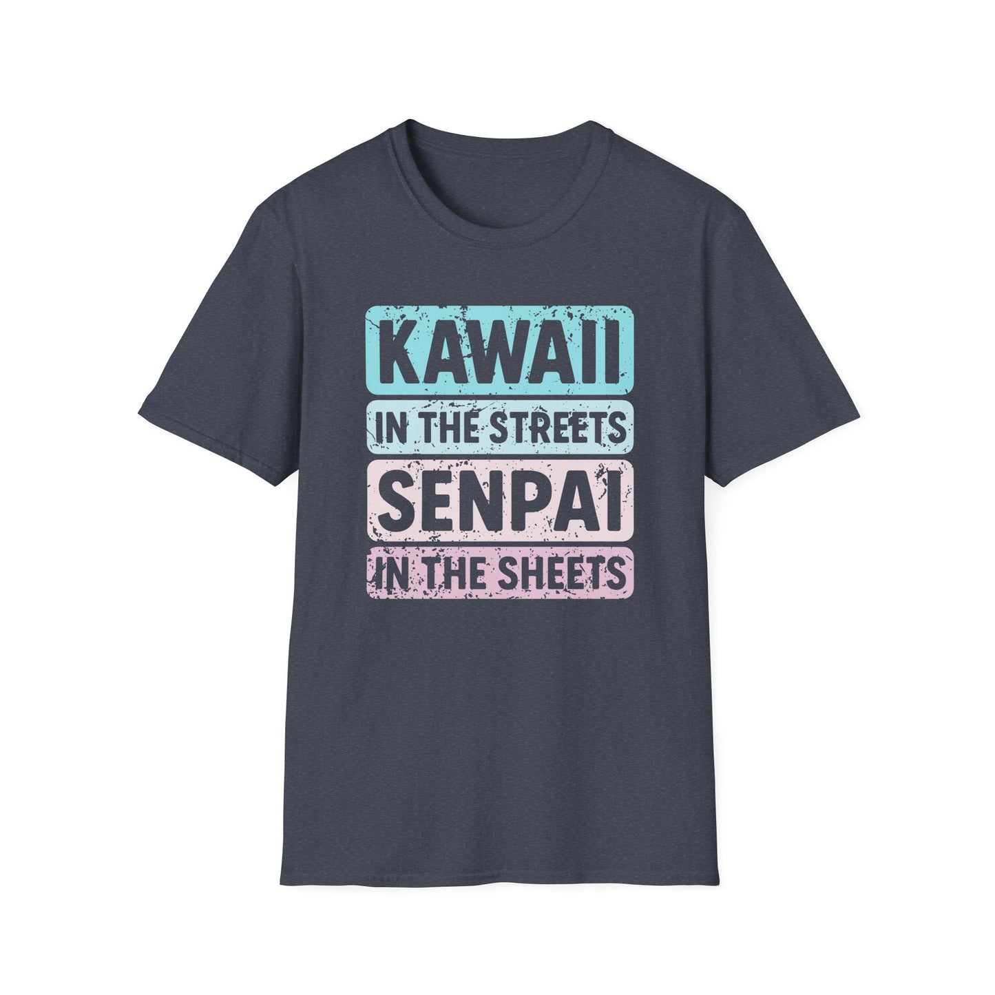 Kawaii In The Streets Senpai In The Sheets Anime T-Shirt