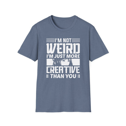 I am Not Weird I'm Just More Creative Anime Waifu T-Shirt