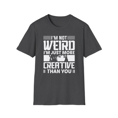 I am Not Weird I'm Just More Creative Anime Waifu T-Shirt