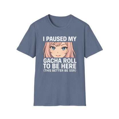 I Paused My Gacha Roll To Be Here Design Anime T-Shirt