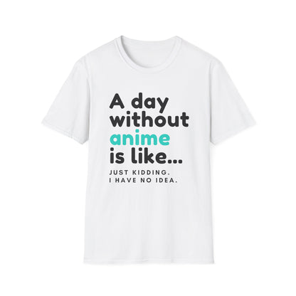 Anime Fanatic's Funny Just Kidding Statement T-Shirt