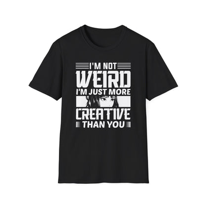 I am Not Weird I'm Just More Creative Anime Waifu T-Shirt