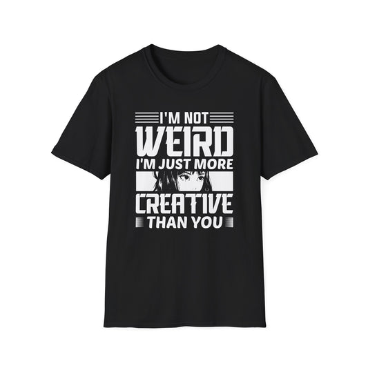 I am Not Weird I'm Just More Creative Anime Waifu T-Shirt