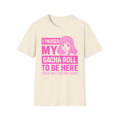 I Paused My Gacha Roll To Be Here Anime Girl T-Shirt