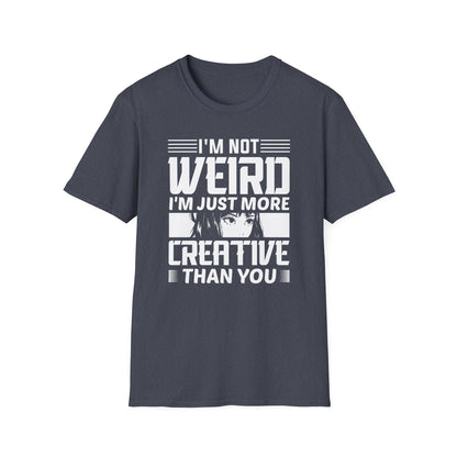 I am Not Weird I'm Just More Creative Anime Waifu T-Shirt