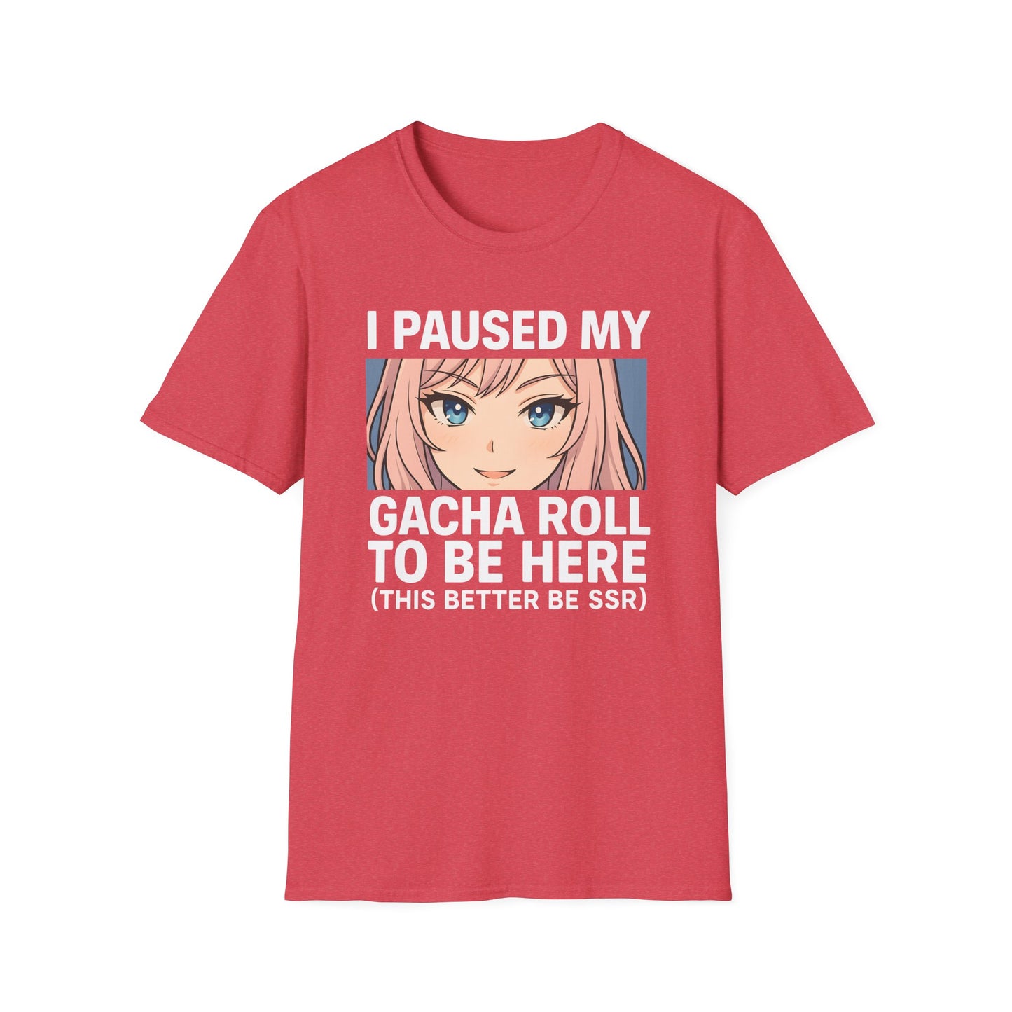 I Paused My Gacha Roll To Be Here Design Anime T-Shirt