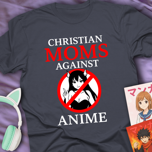 Christian Moms Against Anime - Funny Graphic T-Shirt
