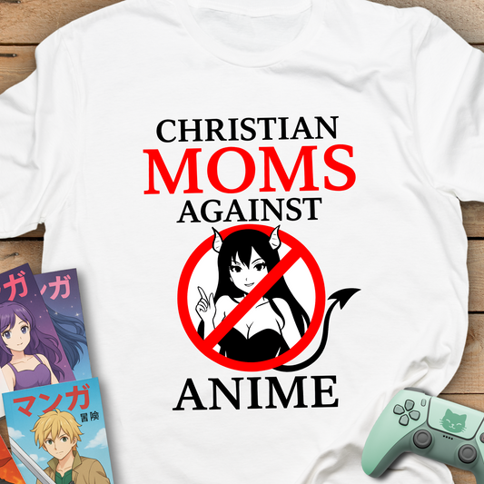 Christian Moms Against Anime - Funny Otaku T-Shirt